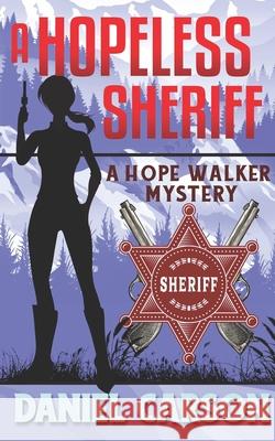 A Hopeless Sheriff Carson Daniel Carson 9798784311887