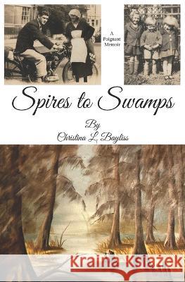 Spires to Swamps Bayliss Christina Lilian Bayliss 9798785290662