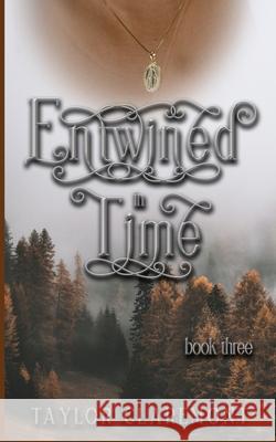 Entwined in Time: Book Three Claremont, Taylor 9798785638167 Independently Published