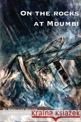 On the rocks at Mdumbi Madeleine Muller, Coral Muller 9798785713901 Independently Published