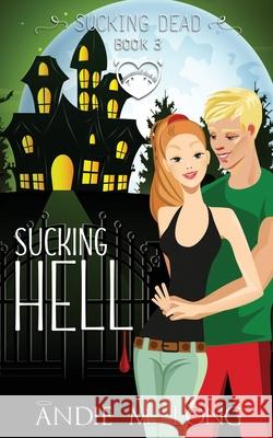Sucking Hell: A Paranormal Chick Lit Novel Long, Andie M. 9798785758186 Independently Published