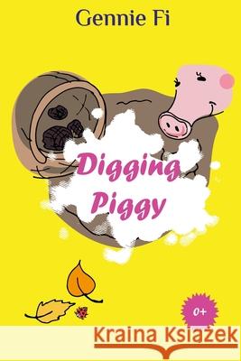 Digging Piggy Gennie Fi 9798785808034 Independently Published