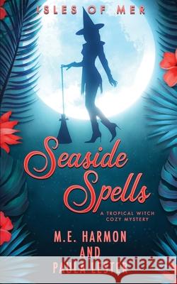 Seaside Spells Paula Lester 9798785836280 Independently Published