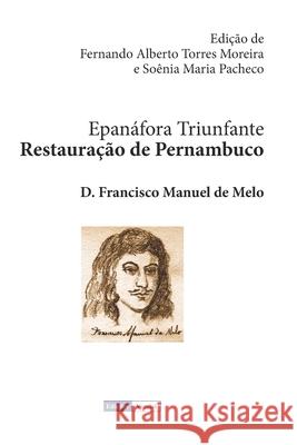 Epanáfora Triunfante Restauração de Pernambuco Moreira, Fernando Alberto Torres 9798785844421 Independently Published