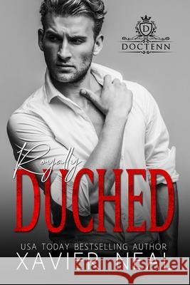 Royally Duched: A Royal Romance Neal, Xavier 9798786018180 Independently Published