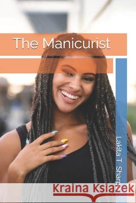 The Manicurist Lakita T Sharpe 9798786038942
