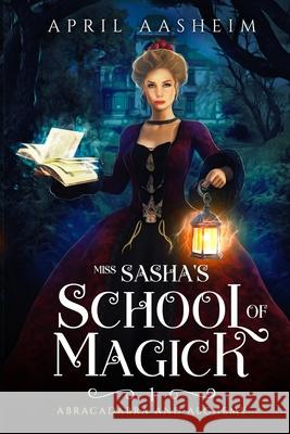 Abracadabra and Alchemy April Aasheim 9798786088787 Independently Published