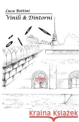 Vinili & Dintorni: ( ...altre storie...) Luca Bottini, Barbara Bono 9798786248778