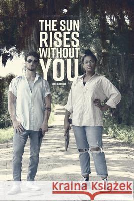 The Sun Rises Without You Josh Blackmon 9798786536073