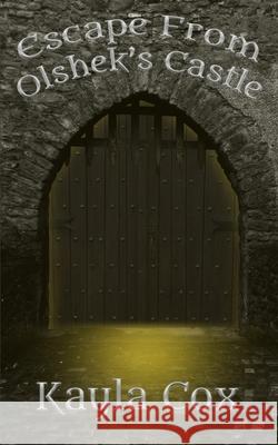Escape From Olshek's Castle Kayla Cox 9798786565042