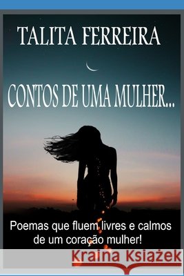 Contos de Uma Mulher Ferreira, Talita, Teixeira, Antonio 9798786606813