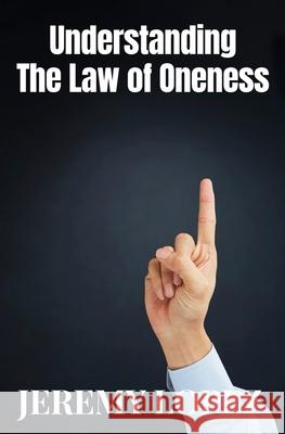 Understanding The Law of Oneness Lopez Jeremy Lopez 9798786618786