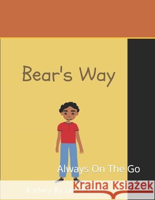 Bear's Way: Always On The Go Lea Antonette McMillian 9798786697743