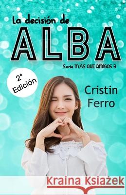 La decisión de Alba Ferro, Cristin 9798786760201