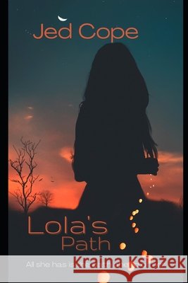 Lola's Path Jed Cope 9798786880589 Independently Published