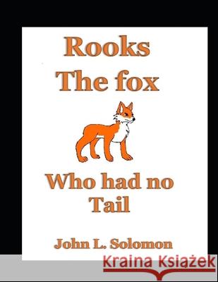 Rooks The Fox Who Had No Tail John, Jr Solomon 9798786995740 Independently Published