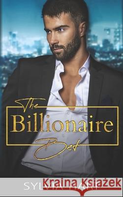 The Billionaire Bet Sylvia Hart 9798787002652 Independently Published
