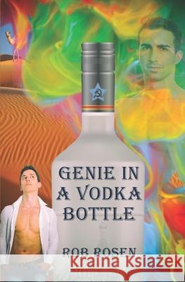 Genie in a Vodka Bottle Rob Rosen 9798787059540 Independently Published