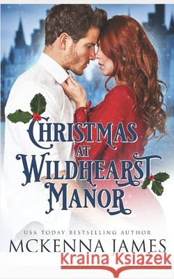 Christmas at Wildhearst Manor McKenna James 9798787081848