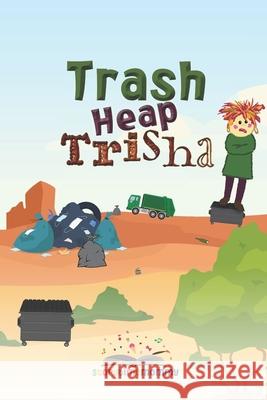 Trash Heap Trisha Storytime Mommy 9798787374353 Independently Published