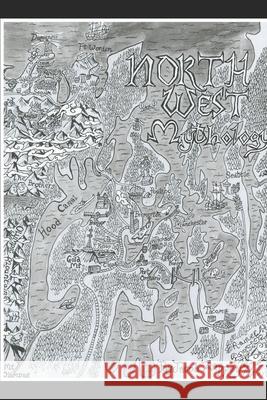 North West Mythology Teresa Zappey, Jacob Zappey, Jacqueline Zappey 9798787559569 Independently Published
