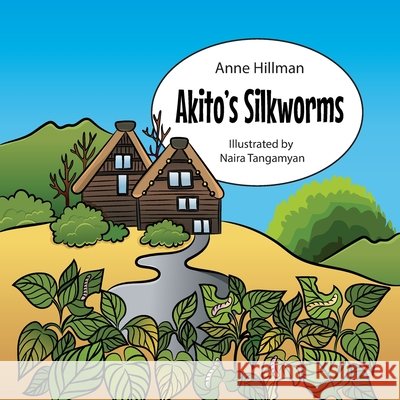Akito's Silkworms Naira Tangamyan, Anne Hillman 9798787879032