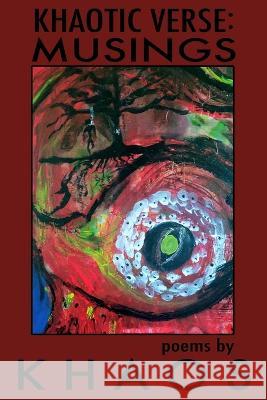 Khaotic Verse: Musings K H a O S 9798787941302 Independently published