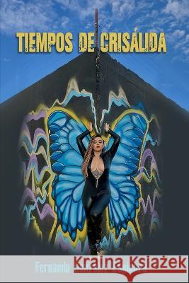 Tiempos de Crisálida Fernando González Espinoza 9798788037721 Independently Published