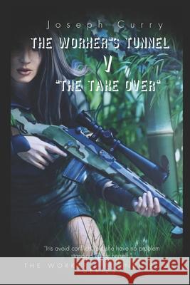 The Workers Tunnel V: The Take Over Curry, Joseph 9798788055985 Independently published