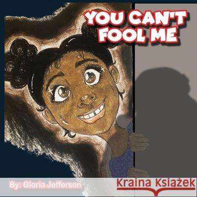You Can't Fool Me Gloria Jefferson, Taya Moore, Ajaye D Herndon 9798788065229 Independently Published