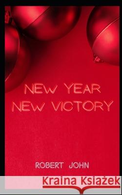 New Year New Victory Robert John 9798788165943