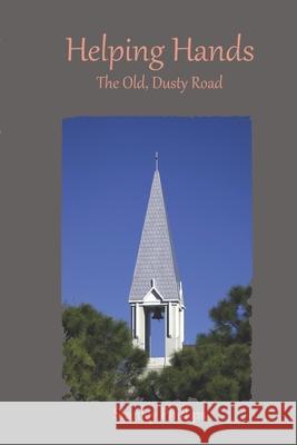 Helping Hands: The old, dusty road Phillips, Stanley 9798788330228 Independently published