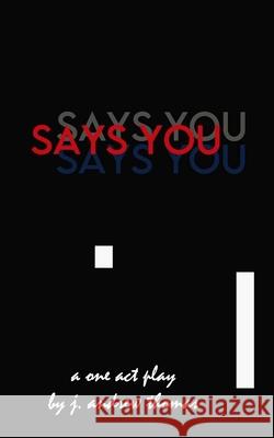 Says You J Andrew Thomas 9798788373942