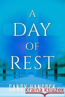 A Day of Rest Hancock Sandy Hancock 9798788653624
