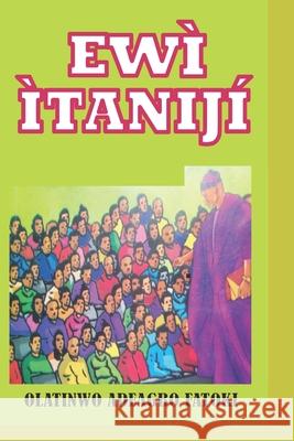 Ewi Itaniji: Ewi Yoruba Olatinwo Adeagbo Fatoki 9798788705798 Independently Published
