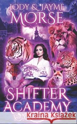 Shifter Academy: Year Two Jayme Morse, Jody Morse 9798788905716 Independently Published