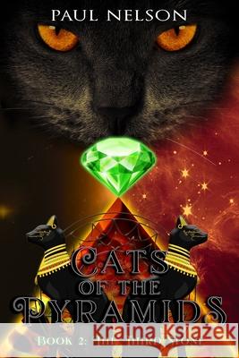 Cats of the Pyramids - Book Two: The Third Stone Paul Nelson 9798788987996