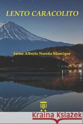 Lento caracolito Jaime Alberto Noreña Manrique, Fernando López Rodríguez, Victoria Eugenia Gómez Mina 9798789029602