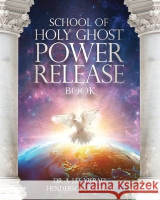 School of Holy Ghost Power Release Book A Lee Yisrael Henderson 9798789098554 Independently Published