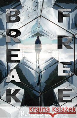 Break Free R A Desilets   9798789110331 Independently Published