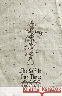 The Self In Our Times Farhan Shaikh 9798789241387