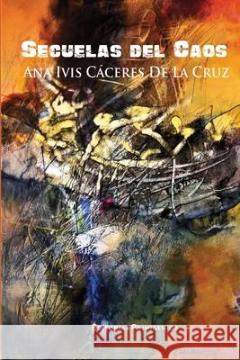 Secuelas del caos Julio González Cuñarro, Carlos Esquivel Guerra, Eduardo René Casanova Ealo 9798789495018 Independently Published