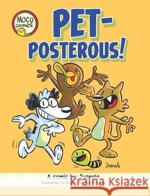 Pet-posterous! Juanele Tamal 9798789607923 Independently Published