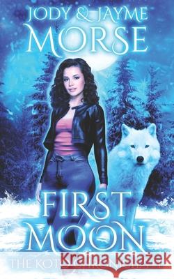 First Moon (The Koto Chronicles #1) Jayme Morse, Jody Morse 9798789670583 Independently Published
