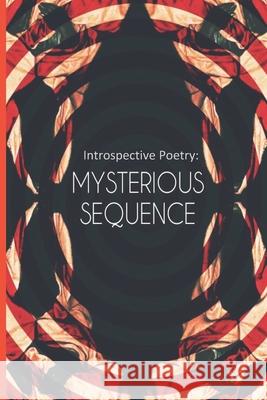 Introspective Poetry: Mysterious sequence Hernandez Cortes, Jose Gabriel 9798789706695 Independently Published