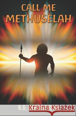 Call Me Methuselah R G Hendrickson 9798789707593 Independently Published