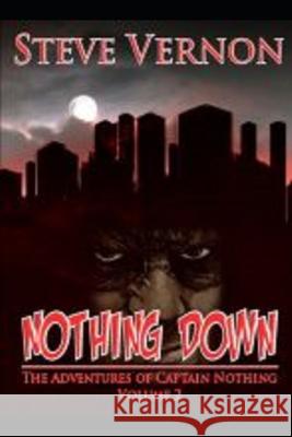 Nothing Down: The Adventures of Captain Nothing Steve Vernon, Alex McVey 9798790059018
