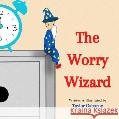The Worry Wizard Osborne Taylor Lynn Osborne 9798790162565