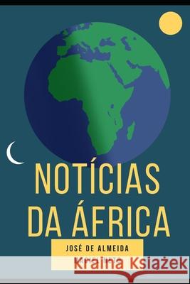 Notícias da África José de Almeida Maciel Neto, Alex Maciel, Sueli Yamauti 9798790445156 Independently Published