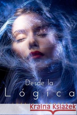 Desde la Lógica Azores, Gabriel 9798790978319 Independently Published
